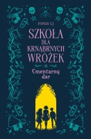 Szkoła dla Krnąbrnych Wróżek. Cmentarny dar (tom 1)