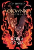 Wojownicy. Rzeka ognia. Mroczna wizja tom 5
