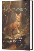 Ucieczka w dzicz. Wojownicy tom 1. Wydanie ilustrowane